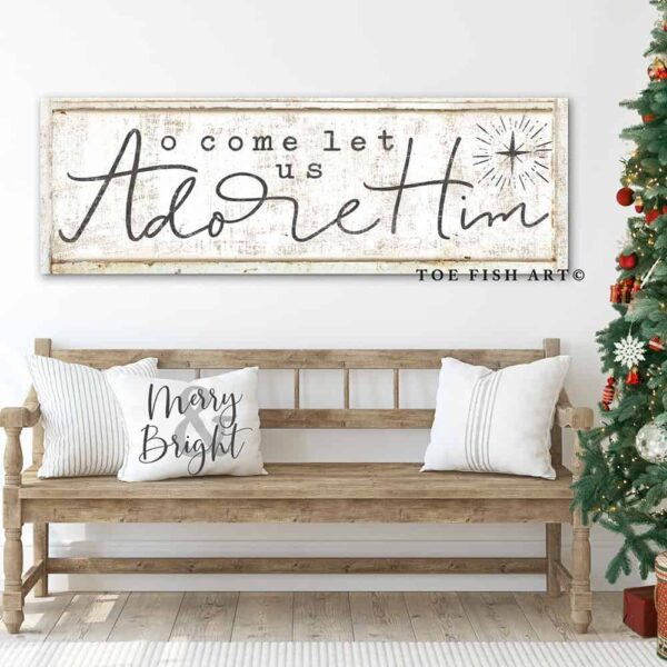 O Come Let Us Adore Him Sign handmade by ToeFishArt. Original, custom, personalized wall decor signs. Canvas, Wood or Metal. Rustic modern farmhouse, cottagecore, vintage, retro, industrial, Americana, primitive, country, coastal, minimalist.