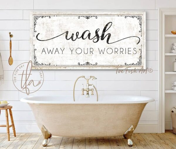 Wash Away Your Worries Sign handmade by ToeFishArt. Original, custom, personalized wall decor signs. Canvas, Wood or Metal. Rustic modern farmhouse, cottagecore, vintage, retro, industrial, Americana, primitive, country, coastal, minimalist.
